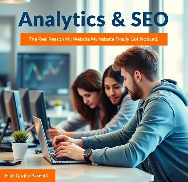 Analytics & SEO Tools: The Real Reason My Website Finally Got Noticed