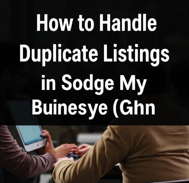 How to Handle Duplicate Listings in Google My Business (GMB)