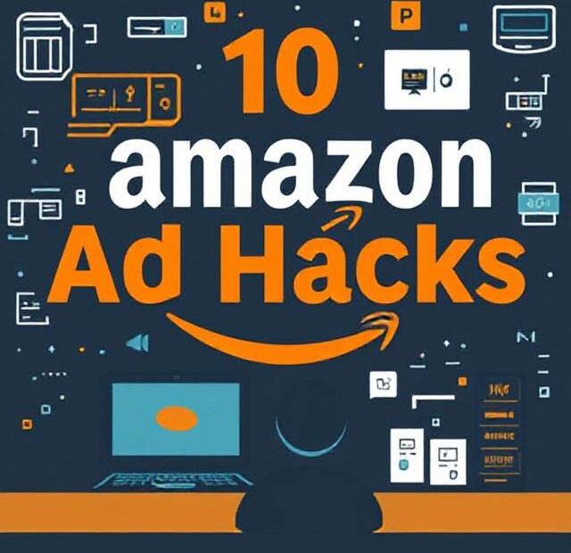10 Amazon Ad Hacks to Increase Sales Fast
